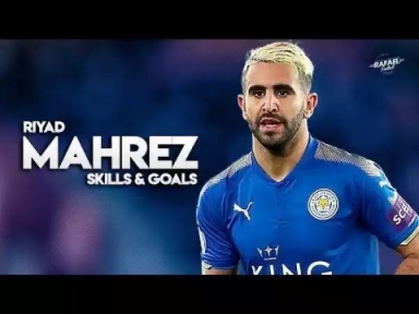 Video: Riyad Mahrez 2018 - Amazing Skills Show & Goals - HD